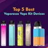 Top 5 Best Vaporesso Vape Kit Devices (TheVapeGiant) - The Vape Giant