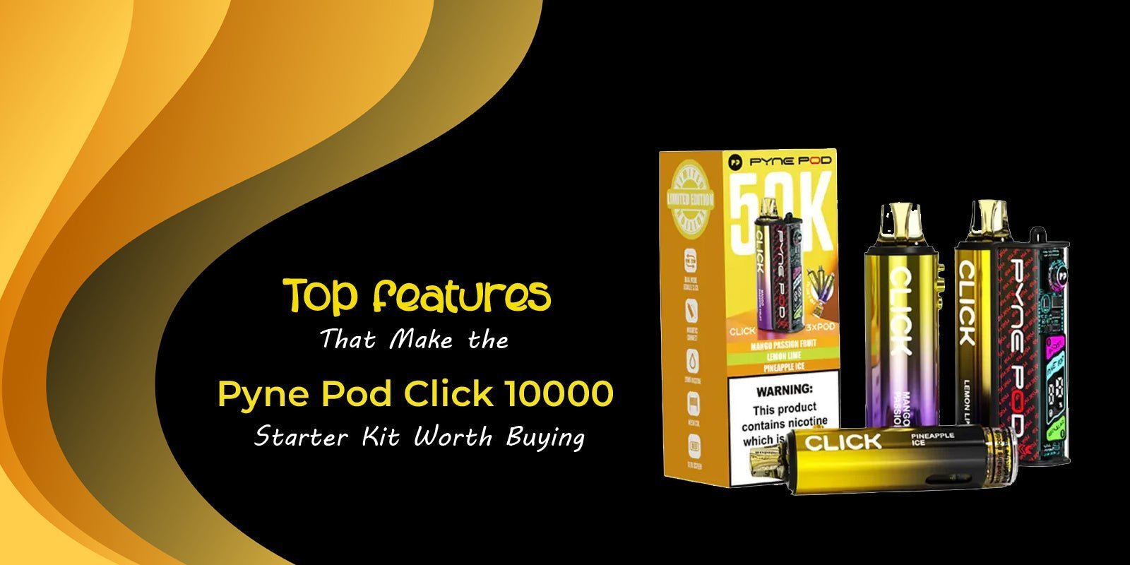 Top Features That Make the Pyne Pod Click 10000 Starter Kit Worth Buying