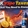 UK Vape Taxes: What You Need to Know - The Vape Giant
