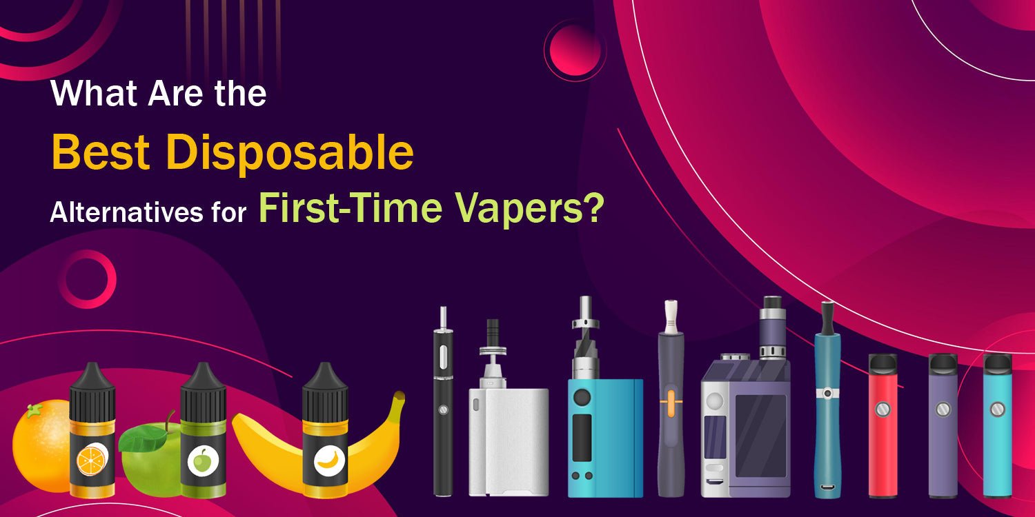 What Are the Best Disposable Alternatives for First-Time Vapers?
