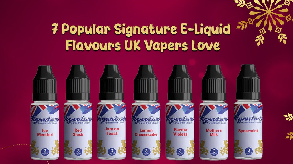 7 Popular Signature E-Liquid Flavours UK Vapers Love