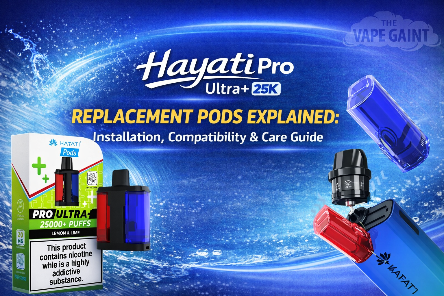 Hayati Pro Ultra Plus 25K Replacement Pods Explained: Installation, Compatibility & Care Guide