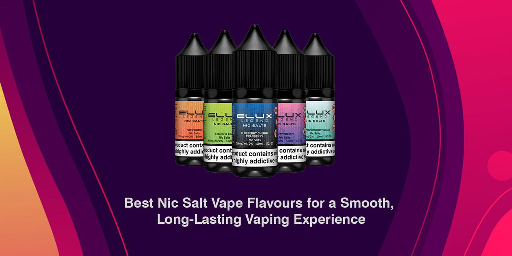 Best Nic Salt Vape Flavours for a Smooth, Long-Lasting Vaping Experience