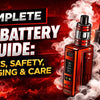Complete Vape Battery Guide: Types, Safety, Charging & Care - The Vape Giant