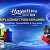 Hayati Pro Ultra Plus 25K Replacement Pods Explained: Installation, Compatibility & Care Guide - The Vape Giant
