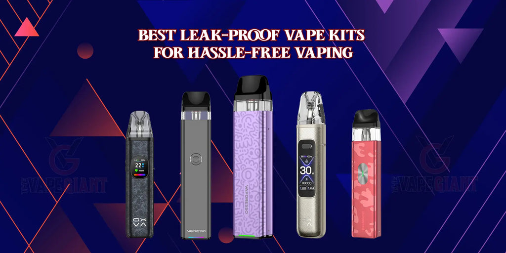 Top Leak-Proof Vape Kits You Can Buy Today