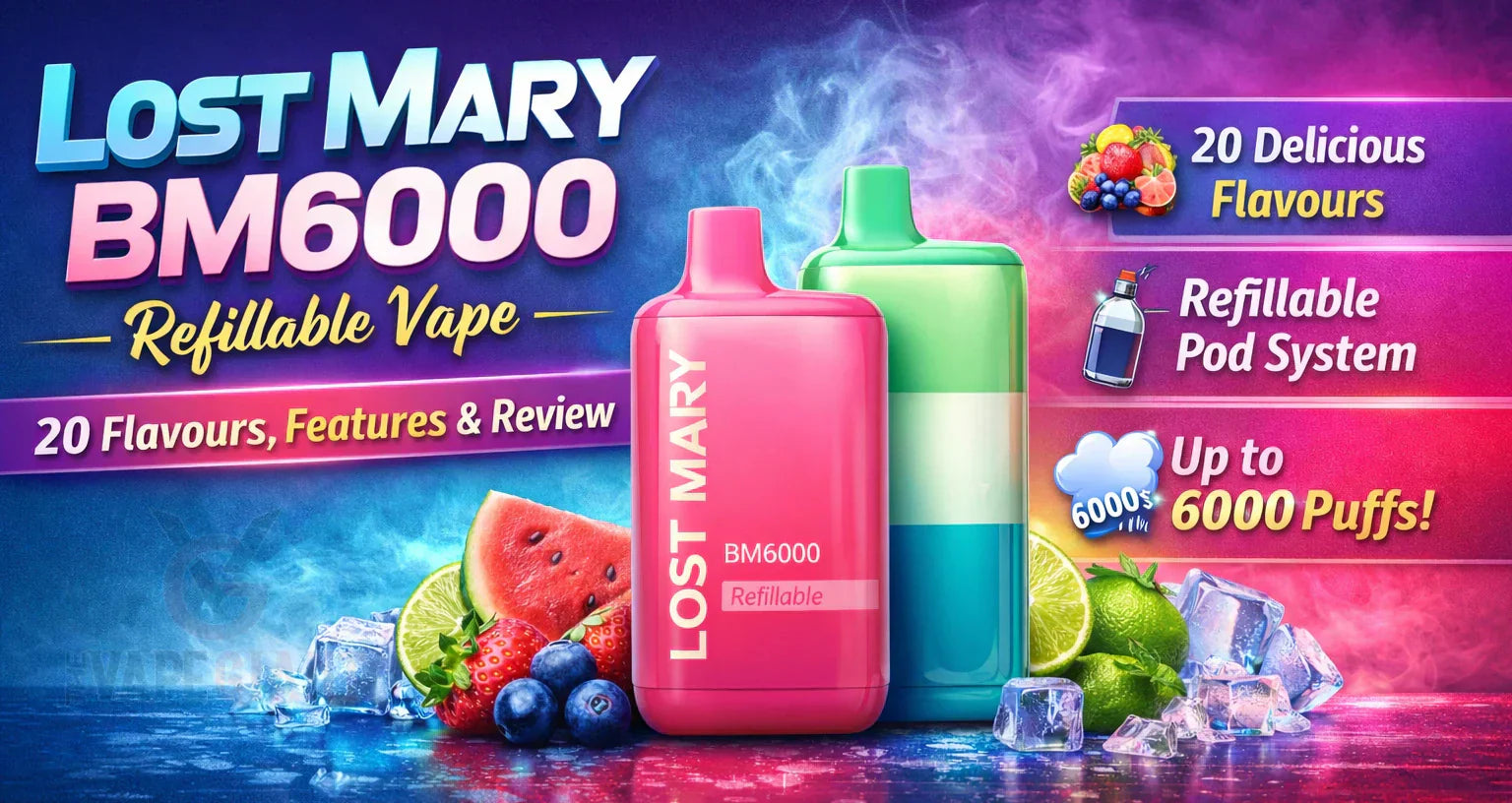 Lost Mary BM6000 Refillable Vape – 20 Flavours, Features & Review